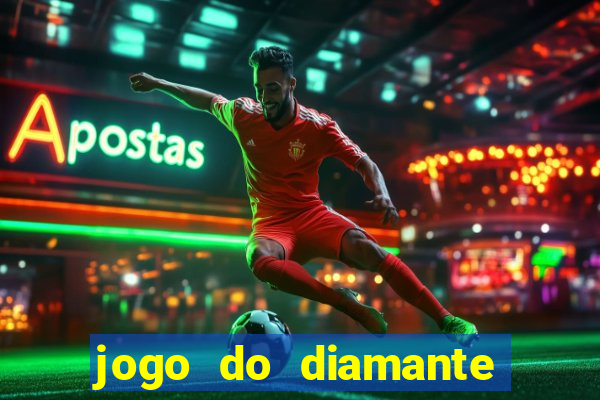 jogo do diamante para ganhar dinheiro